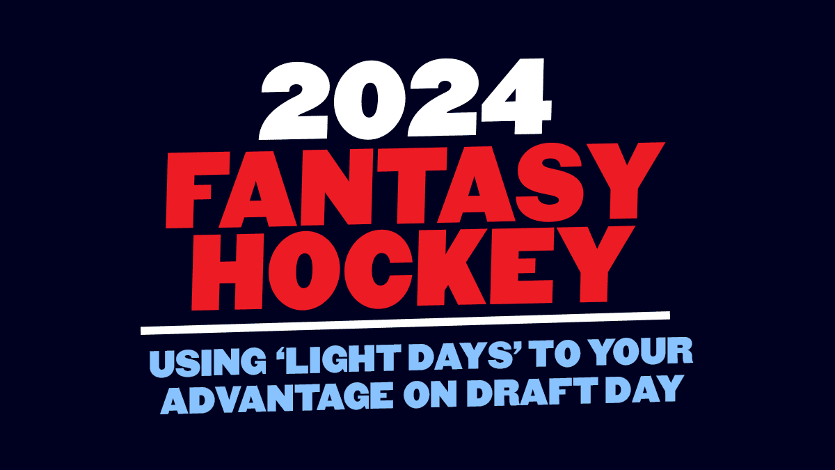 Fantasy Hockey: Using ‘Light Days’ to your advantage on Draft Day